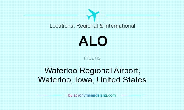 What does ALO mean? It stands for Waterloo Regional Airport, Waterloo, Iowa, United States