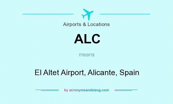 What does ALC mean? It stands for El Altet Airport, Alicante, Spain