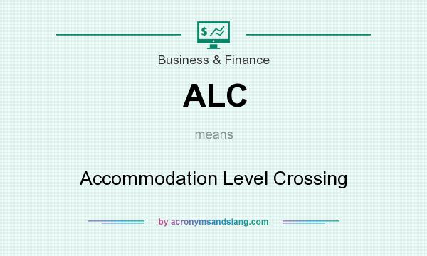 What does ALC mean? It stands for Accommodation Level Crossing