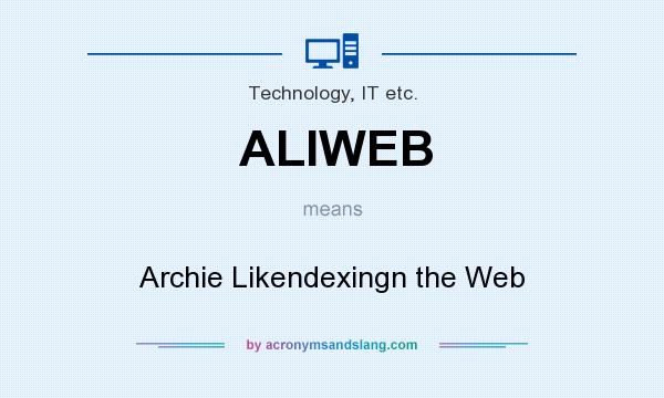 What does ALIWEB mean? It stands for Archie Likendexingn the Web