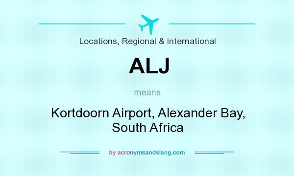 What does ALJ mean? It stands for Kortdoorn Airport, Alexander Bay, South Africa