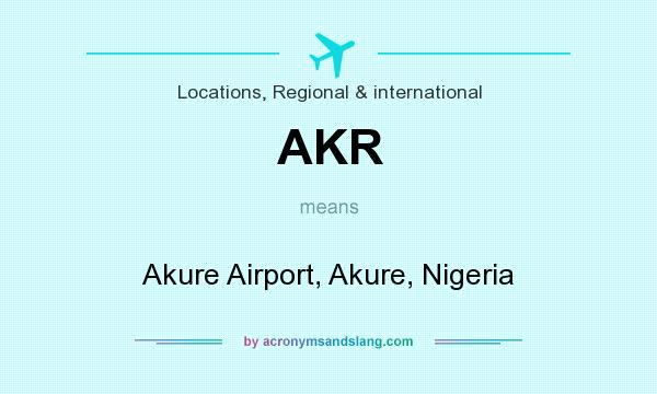 What does AKR mean? It stands for Akure Airport, Akure, Nigeria