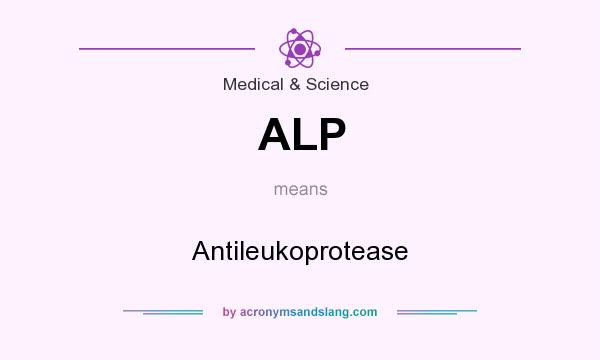 What does ALP mean? It stands for Antileukoprotease