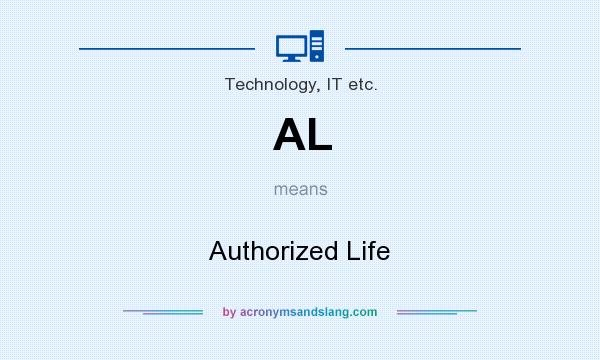 What does AL mean? It stands for Authorized Life