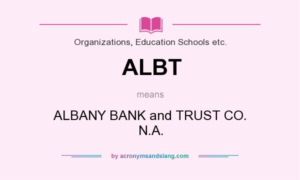 What does ALBT mean? It stands for ALBANY BANK and TRUST CO. N.A.