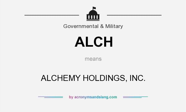 What does ALCH mean? It stands for ALCHEMY HOLDINGS, INC.