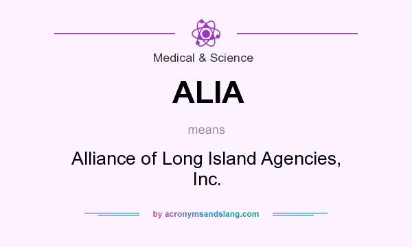 What does ALIA mean? It stands for Alliance of Long Island Agencies, Inc.