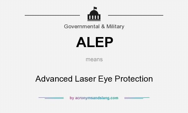 What does ALEP mean? It stands for Advanced Laser Eye Protection
