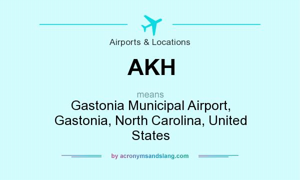 What does AKH mean? It stands for Gastonia Municipal Airport, Gastonia, North Carolina, United States