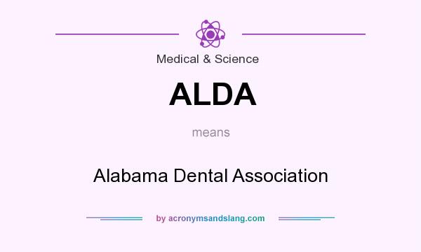 What does ALDA mean? It stands for Alabama Dental Association