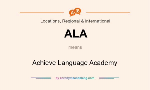 What does ALA mean? It stands for Achieve Language Academy