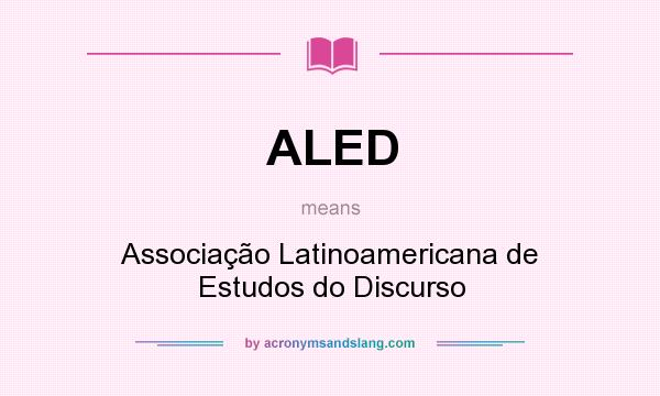 What does ALED mean? It stands for Associação Latinoamericana de Estudos do Discurso