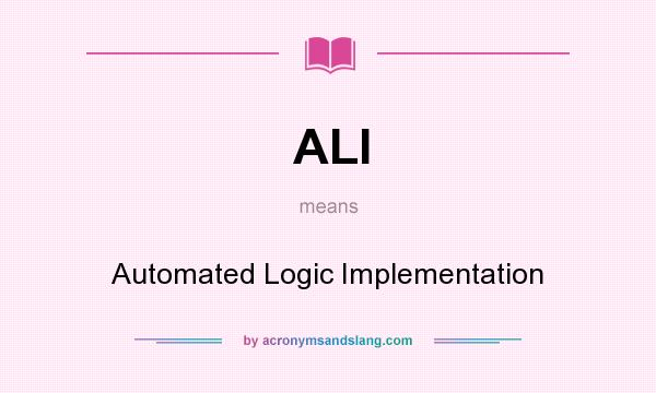 What does ALI mean? It stands for Automated Logic Implementation