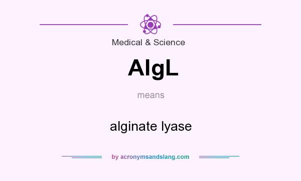 What does AlgL mean? It stands for alginate lyase