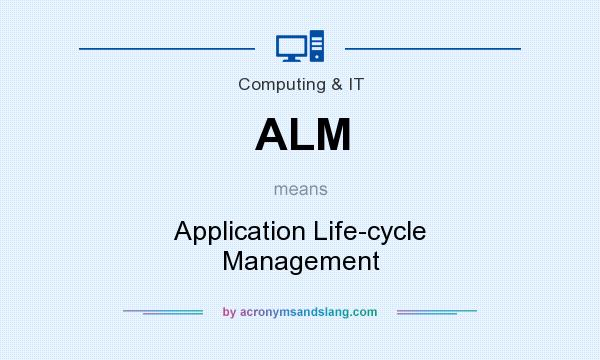 What does ALM mean? It stands for Application Life-cycle Management