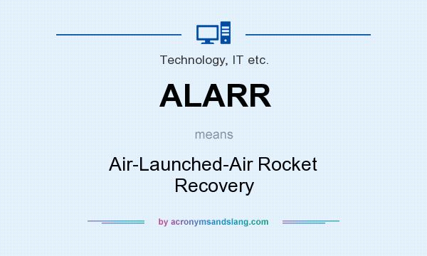 What does ALARR mean? It stands for Air-Launched-Air Rocket Recovery