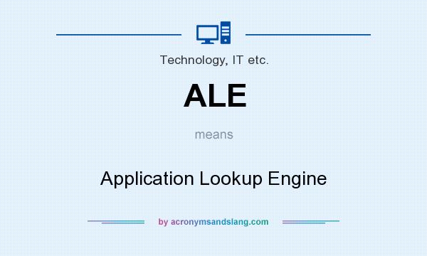 What does ALE mean? It stands for Application Lookup Engine