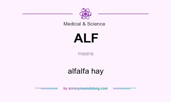 What does ALF mean? It stands for alfalfa hay