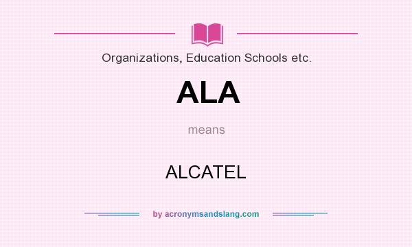 What does ALA mean? It stands for ALCATEL