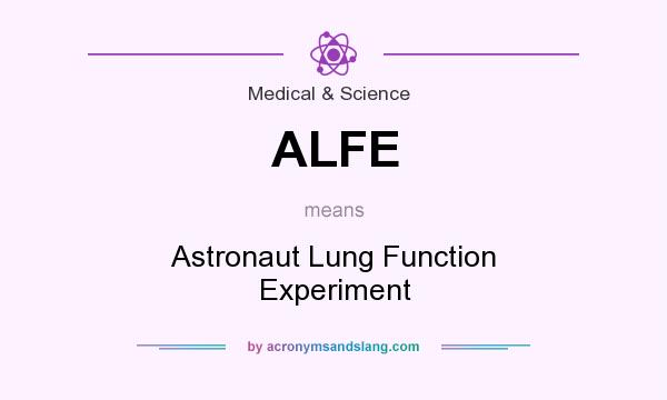 What does ALFE mean? It stands for Astronaut Lung Function Experiment