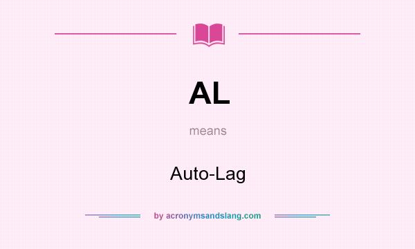 What does AL mean? It stands for Auto-Lag
