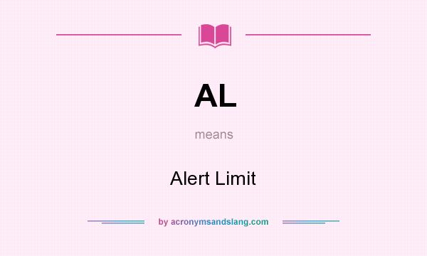 What does AL mean? It stands for Alert Limit