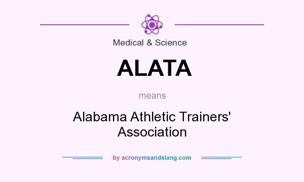 What does ALATA mean? It stands for Alabama Athletic Trainers` Association