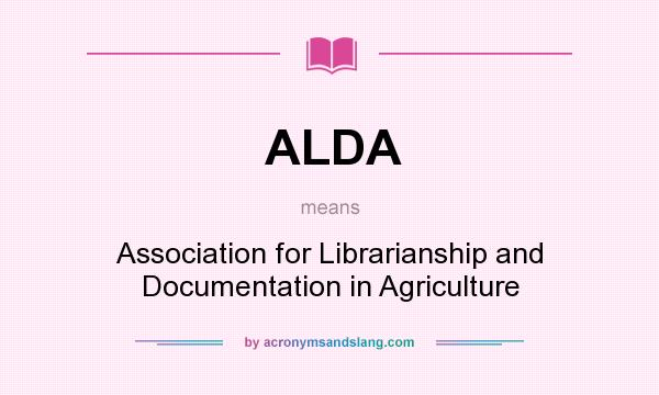 What does ALDA mean? It stands for Association for Librarianship and Documentation in Agriculture