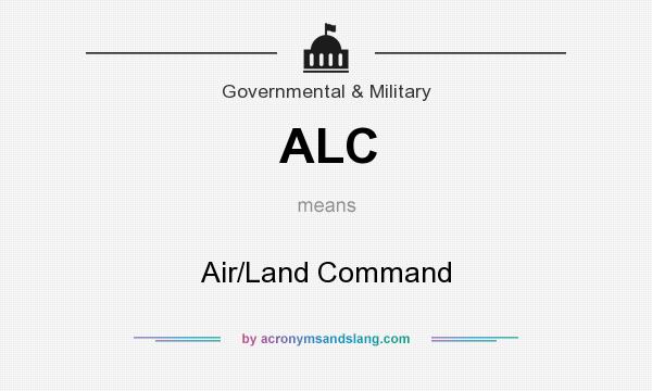 What does ALC mean? It stands for Air/Land Command