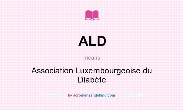 What does ALD mean? It stands for Association Luxembourgeoise du Diabète