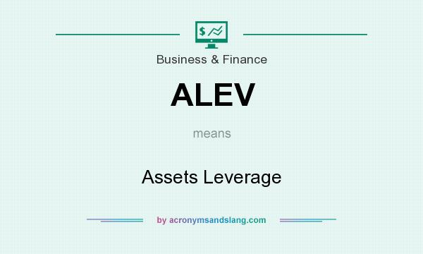 What does ALEV mean? It stands for Assets Leverage