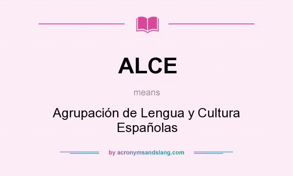 What does ALCE mean? It stands for Agrupación de Lengua y Cultura Españolas