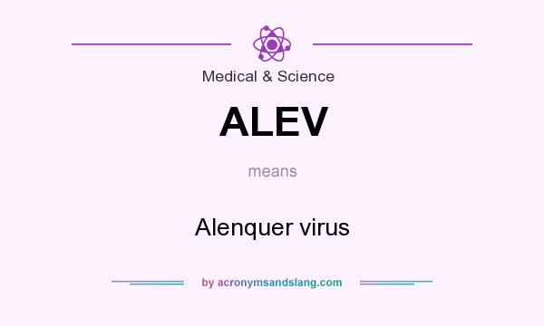 What does ALEV mean? It stands for Alenquer virus
