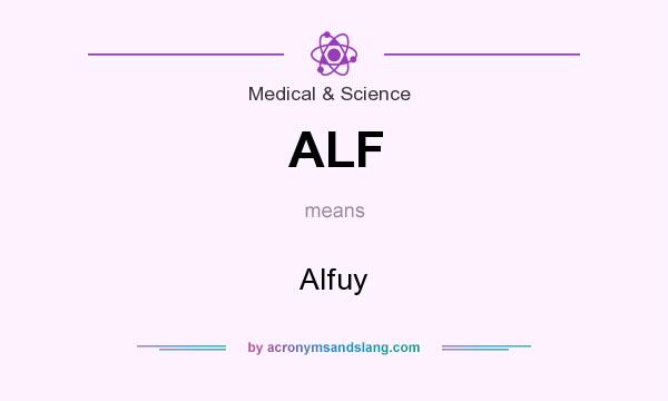What does ALF mean? It stands for Alfuy