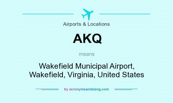 What does AKQ mean? It stands for Wakefield Municipal Airport, Wakefield, Virginia, United States
