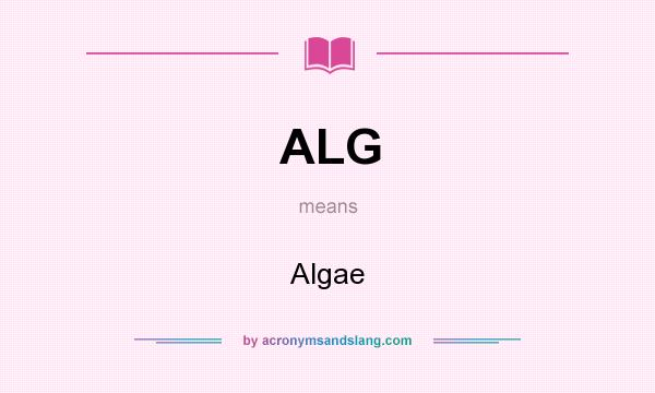 What does ALG mean? It stands for Algae