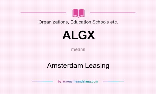 What does ALGX mean? It stands for Amsterdam Leasing