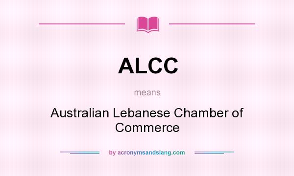 What does ALCC mean? It stands for Australian Lebanese Chamber of Commerce