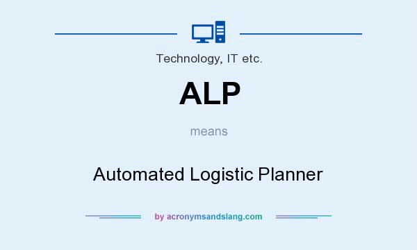 What does ALP mean? It stands for Automated Logistic Planner