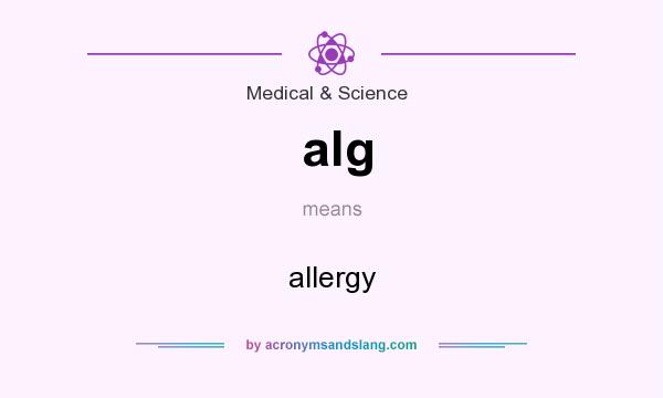 What does alg mean? It stands for allergy