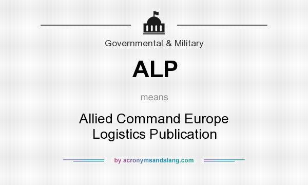What does ALP mean? It stands for Allied Command Europe Logistics Publication