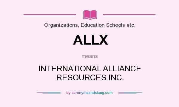 What does ALLX mean? It stands for INTERNATIONAL ALLIANCE RESOURCES INC.