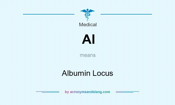 What does Al mean? It stands for Albumin Locus