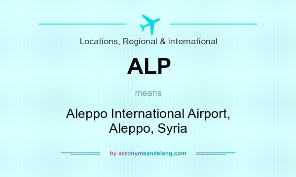 What does ALP mean? It stands for Aleppo International Airport, Aleppo, Syria