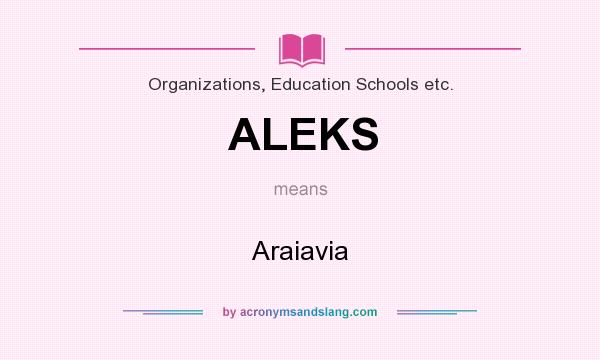What does ALEKS mean? It stands for Araiavia