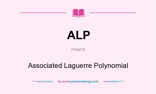 What does ALP mean? It stands for Associated Laguerre Polynomial