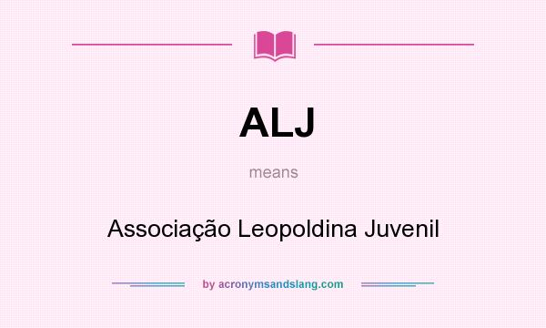 What does ALJ mean? It stands for Associação Leopoldina Juvenil