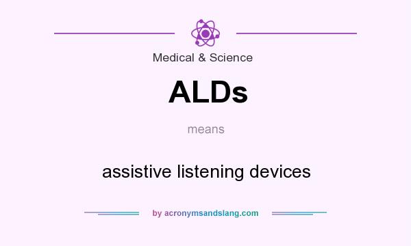 What does ALDs mean? It stands for assistive listening devices
