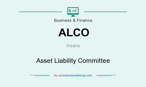 What does ALCO mean? It stands for Asset Liability Committee