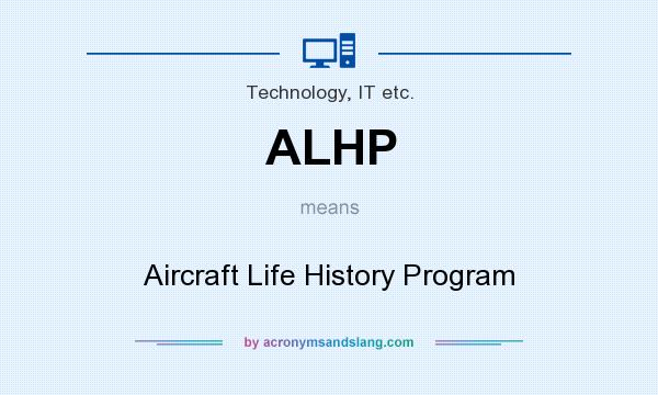 What does ALHP mean? It stands for Aircraft Life History Program
